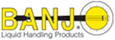 Banjo liquid handling products